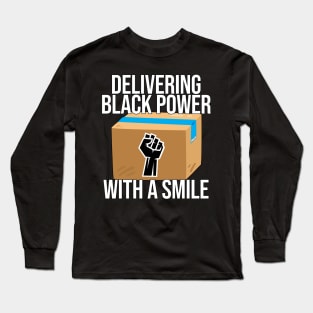 Delivering Black Power With A Smile Long Sleeve T-Shirt